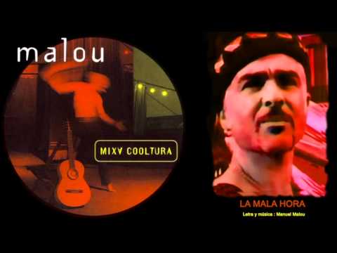MANUEL MALOU  - Mixa cooltura -  La Mala Hora