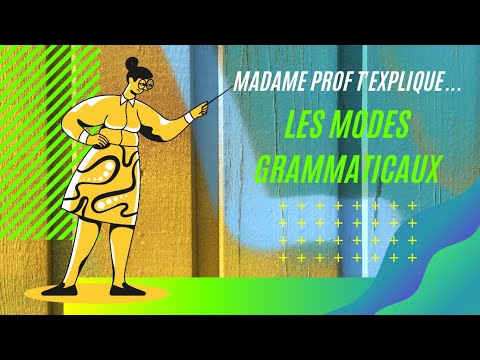 MADAME PROF T'EXPLIQUE LES MODES GRAMMATICAUX