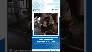 Download lagu Viral Video Pasangan Berantem di Jalanan, Jadi Perhatian Pengendara Yang Melintas mp3