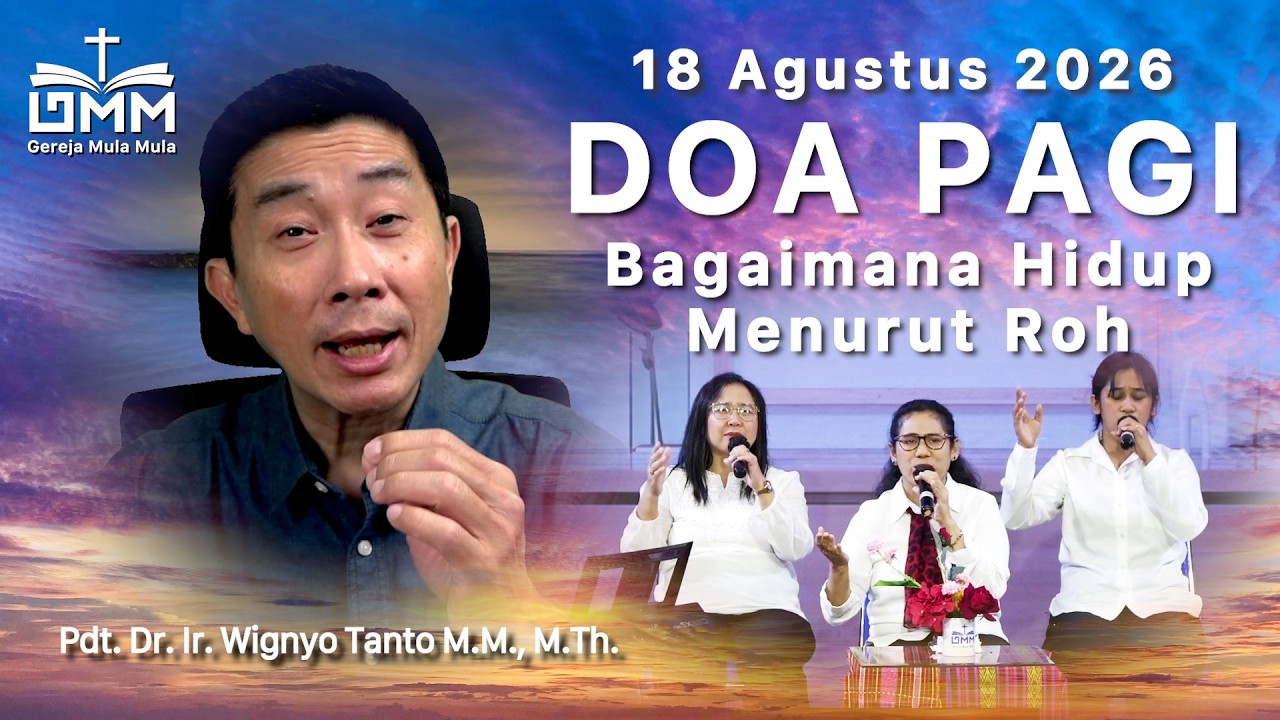 DOA PAGI | Bagaimana Hidup Menurut Roh – 18 Agustus 2026 | Ps. Dr. Wignyo Tanto