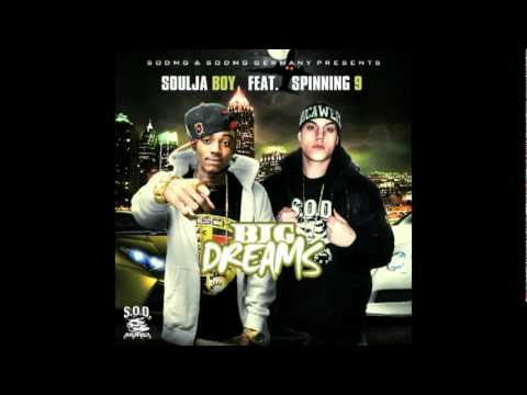 Soulja Boy Feat. Spinning 9 - Big Dreams (NEW!)