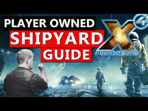 Get YOUR Shipyard Running! - X4 Foundations Player Owned Shipyard Building and Managing Guide