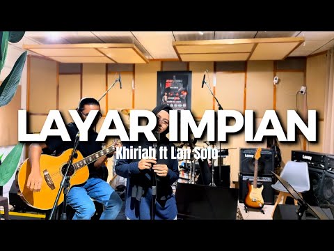 LAYAR IMPIAN - KHIRIAH ft LAN SOLO