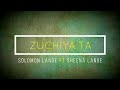 Zuchiya Ta By Solomon Lange Ft Sheena Lange (Lyrics Video)