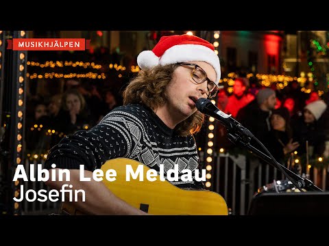 Albin Lee Meldau - Josefin / Musikhjälpen 2021