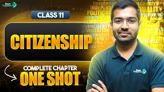 Citizenship Class 11 Political Science | NCERT Full Chapter-6 Explanation | CBSE 2024-25 Exam