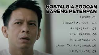 Download lagu PETERPAN FULL ALBUM NOSTALGIA 2000AN | LAGU POP INDONESIA 2000AN -TOPENG - COBALAH MENGERTI mp3