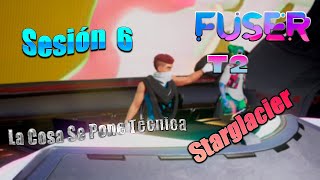 Fuser VIP Edition Sesión 6 La cosa se pone tecnĆca Starglacier Gameplay EspaƱol 2021 PC