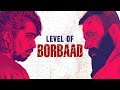 LEVEL OF BORBAAD