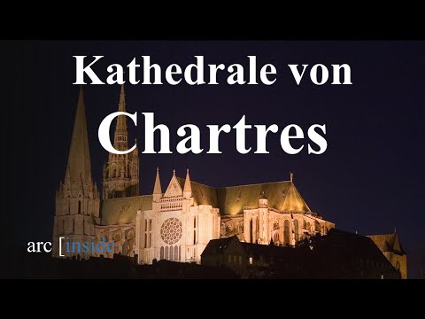 Kathedrale von Chartres - Ein Rundgang