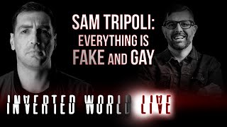 Sam Tripoli: Everything is Fake and Gay