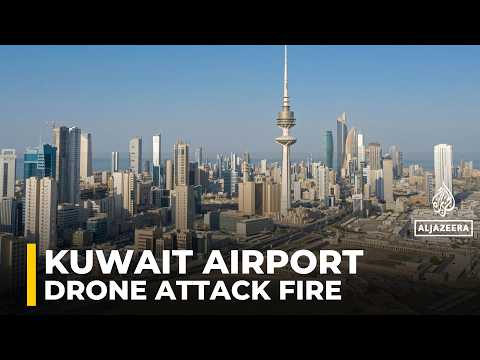 Kuwait airport hit by drone strike, fuel tank ignites