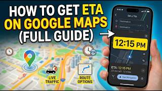 How to Get ETA on Google Maps | Check Estimated Arrival Time Easily