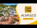 Top 10 Best Tourist Places to Visit in Acapulco | Mexico - English