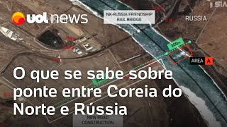 Satélite mostra imagens da construção de uma ponte entre Rússia e Coréia do Norte