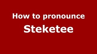 How to pronounce Steketee