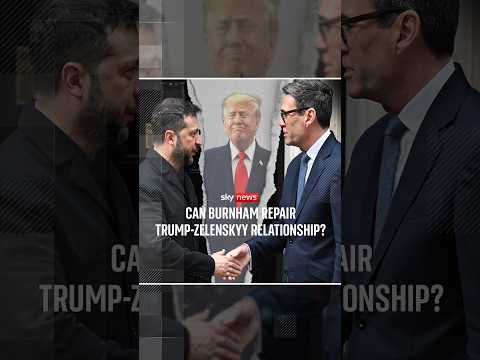 Can Burnham repair Trump-Zelenskyy relationship?