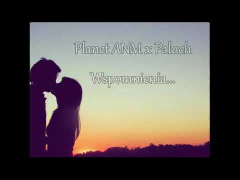 ♫ Planet ANM x Paluch - Wspomnienia (RaKso Blend)