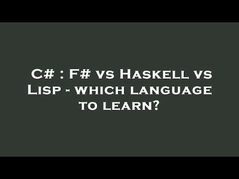 C# : F# vs Haskell vs Lisp - which language to learn?