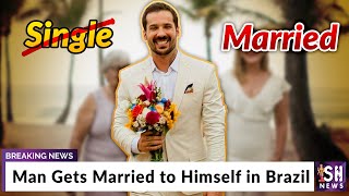 Man Gets Married to Himself in Brazil