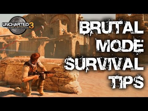 Uncharted 3 Drake's Deception Brutal Guide: 5 Tips and Tricks to help you Survive