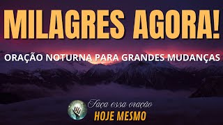 Milagres AGORA! ✨ Oração noturna para GRANDES mudanças