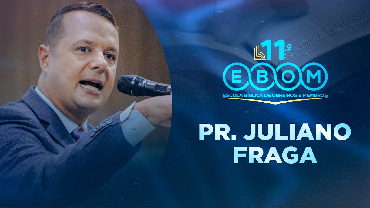 Pr. Juliano Fraga - 11ª EBOM (Abertura)