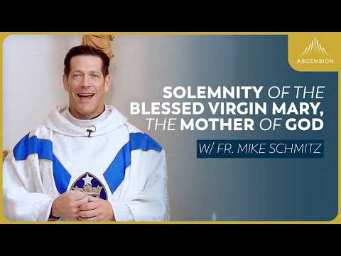 Solemnity of Mary, Mother of God - Mass with Fr. Mike Schmitz