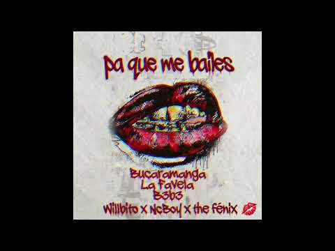 Pa Que Me Bail3s ➤ Willbito x NcBoy x The Fénix ( audio Oficial ) 
