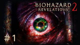 #1 PS4 バイオハザード リベレーションズ2/Resident Evil: Revelations2 実況プレイ