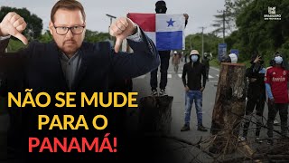 Panamá - Péssima ideia! Não tem como viver lá!