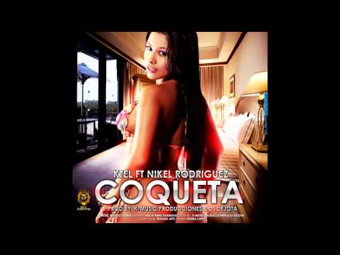 Coqueta - K-tel FT N.R - Dj dejota - K-music producciones