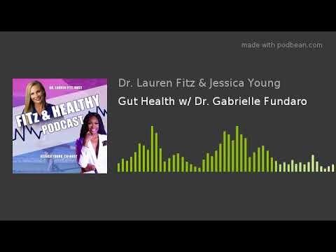 Gut Health w/ Dr. Gabrielle Fundaro