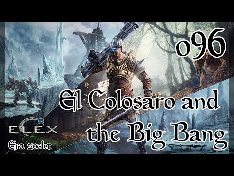 ELEX - #96 El Colosaro and the Big Bang (Let's Play deutsch)