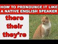 How to Pronounce ”There They’re and Their” Like a Native