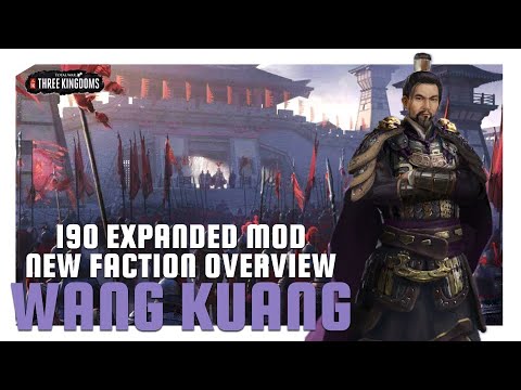 Wang Kuang | 190 Expanded Mod New Faction Overview