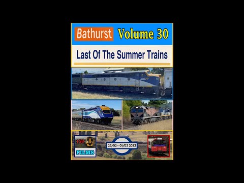 158F: Bathurst Vol. 30 - Last Of The Summer Trains (25/02 - 01/03/23)
