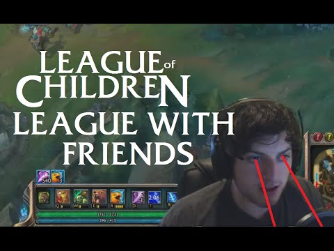 League Of Children: LEAGUE WITH FRIENDS (RE-UPLOAD)