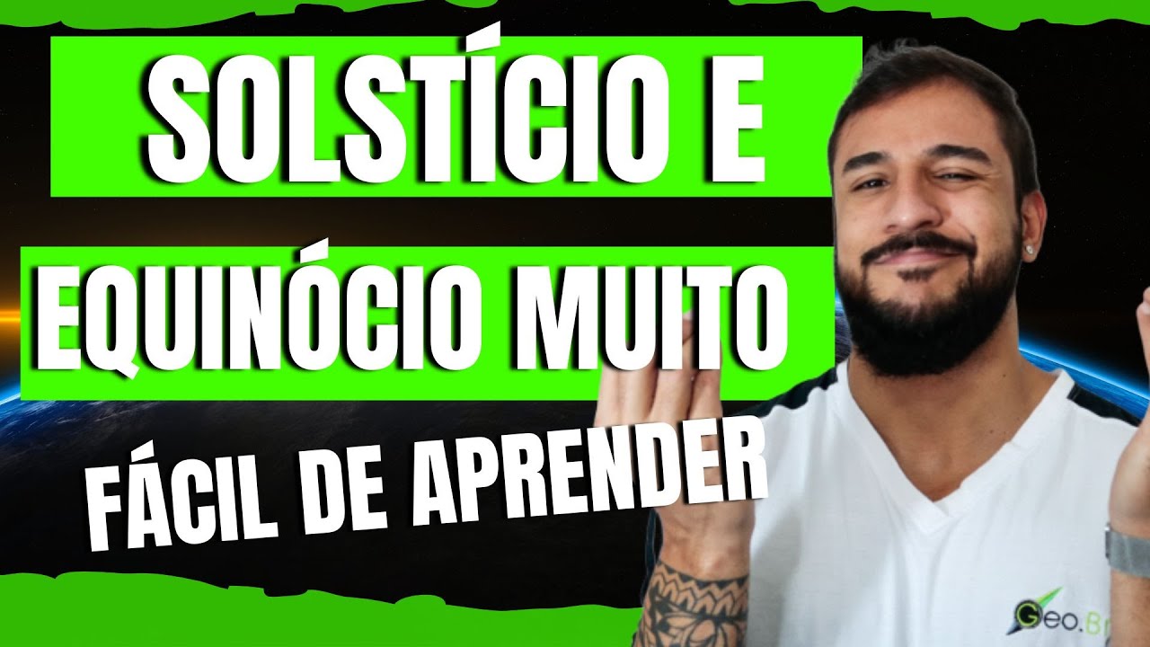 SOLSTÍCIO E EQUINÓCIO, MUITO FÁCIL DE APRENDER  - GEOBRASIL