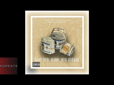 Shakur Luciano -  Who You Think You Foolin [Prod. By YoungBoss, NoGood] [New 2016]