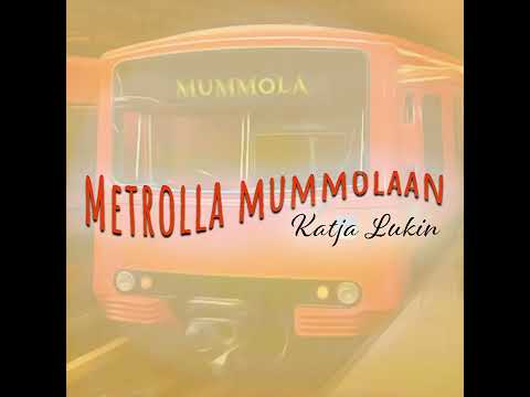 Metrolla mummolaan - Katja Lukin