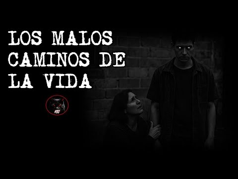 LOS MALOS CAMINOS DE LA VIDA | RELATOS DE BRUJERIA | RELATOS Y LEYENDAS DE TERROR