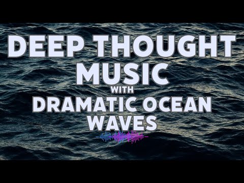 Dramatic Ocean Waves with Reflective Music | 3 Hours of Deep Thought & Relaxation