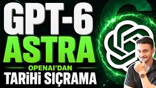 YENİ GPT-6 ASTRA & OPENAI’DAN TARİHİ SIÇRAMA! “AGI Çağı Başladı”