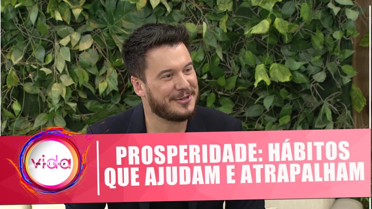 Prosperidade: Hábitos que ajudam e atrapalham com coach William Sanches - 01/02/19