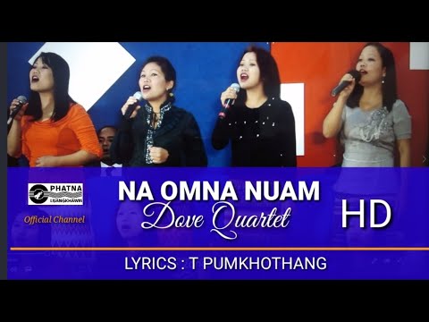 Na Omna Nuam HD | Dove Quartet| Lyrics: T Pumkhothang
