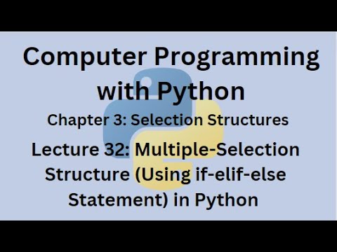 Python Programming Lecture 32 Multiple Selection Structure Using If Elif Else Statementin Python