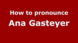 How to pronounce Ana Gasteyer