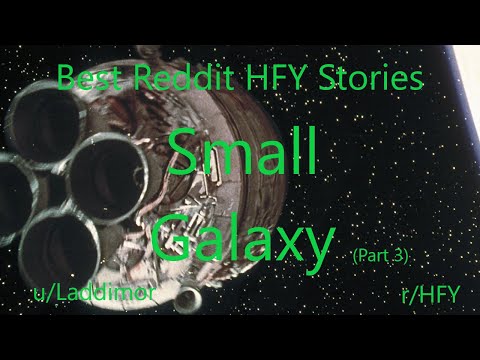Best HFY Reddit Stories: Small Galaxy - Part 3 (r/HFY)