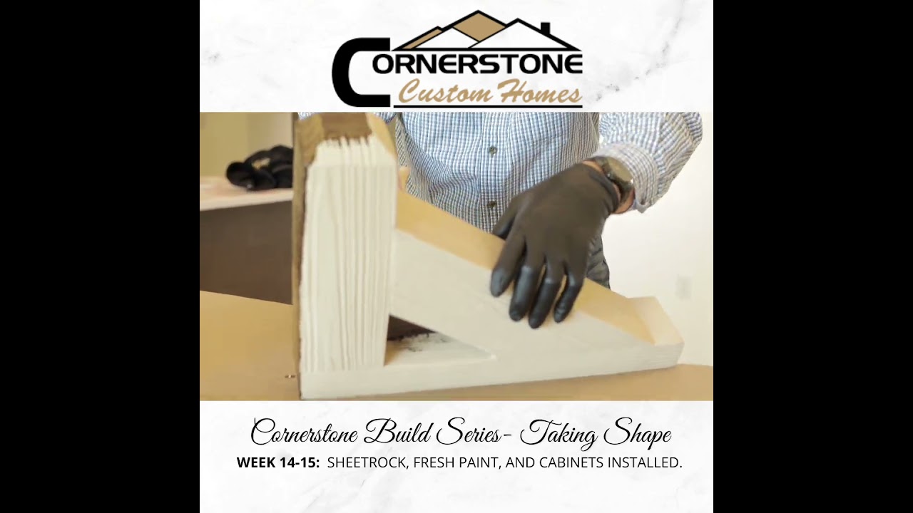 The Cornerstone Custom Homes Process - Weeks 16-21